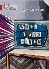 Title: When I Was Seven: Band 14/Ruby, Author: Tom Willans