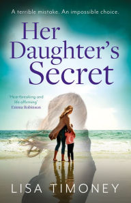 Title: Her Daughter's Secret, Author: Lisa Timoney
