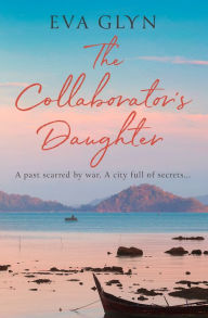 Title: The Collaborator's Daughter, Author: Eva Glyn