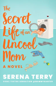 Online downloadable ebooks The Secret Life of an Uncool Mom by Serena Terry 9780008553302 (English literature) 