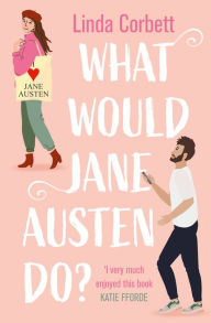 Free downloadable ebooks for android tablet What Would Jane Austen Do? 9780008554583 by Linda Corbett English version