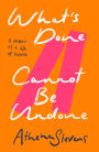 What's Done Cannot Be Undone: A memoir of a life off balance