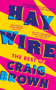 Title: Haywire: The Best of Craig Brown, Author: Craig Brown