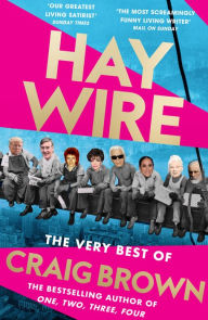 Title: Haywire: The Best of Craig Brown, Author: Craig Brown