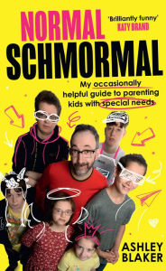Download free ebooks for pc Normal Schmormal: My occasionally helpful guide to parenting kids with special needs