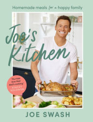 Title: Joe's Kitchen: Homemade meals for a happy family, Author: Joe Swash