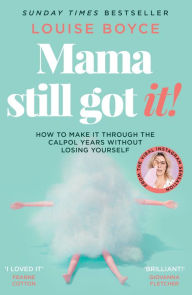 Title: Mama Still Got It, Author: Louise Boyce