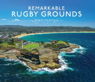 Title: Remarkable Rugby Grounds, Author: Ryan Herman