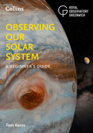 Title: Observing our Solar System: A beginner's guide, Author: Tom Kerss