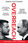 Overreach: The Inside Story of Putin's War Against Ukraine