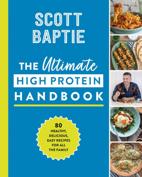 the Ultimate High Protein Handbook: 80 healthy, delicious, easy recipes for all family