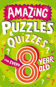 Title: Amazing Puzzles and Quizzes for Every 8 Year Old (Amazing Puzzles and Quizzes for Every Kid), Author: Clive Gifford