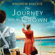 Title: The Journey after the Crown, Author: Andrew Mackie