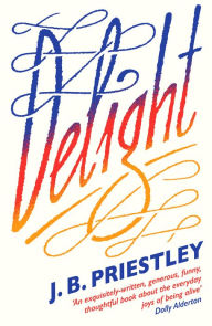 Epub books downloaden Delight by J. B. Priestley, J. B. Priestley PDF FB2