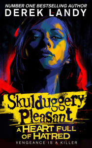 Title: Skulduggery Pleasant (17) - A Heart Full of Hatred, Author: Derek Landy