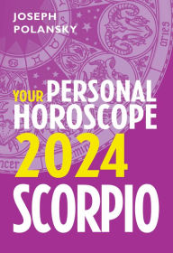 Title: Scorpio 2024: Your Personal Horoscope, Author: Joseph Polansky