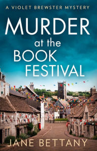 Title: Murder at the Book Festival (Violet Brewster Mystery #2), Author: Jane Bettany