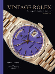 Title: Vintage Rolex: The largest collection in the world, Author: David Silver of The Vintage Watch Company