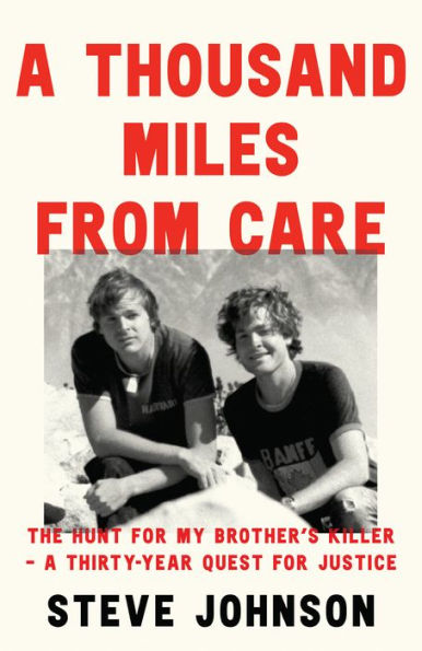 A Thousand Miles From Care: The Hunt for My Brother's Killer - Thirty-Year Quest Justice