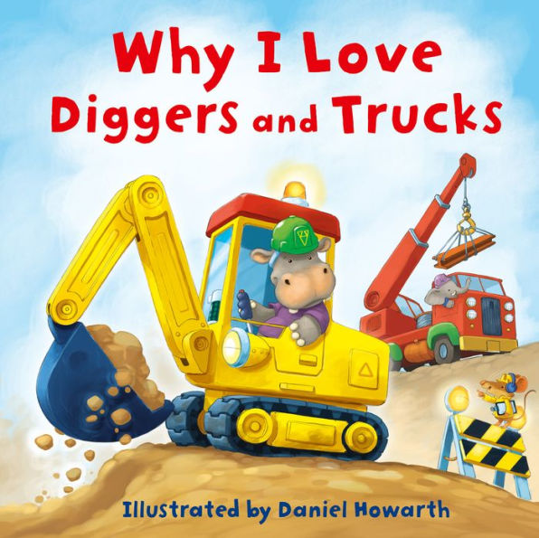 Why I Love Diggers and Trucks