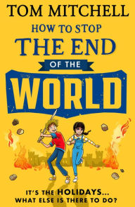 Title: How to Stop the End of the World, Author: Tom Mitchell