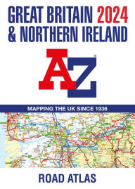 Free download the books Great Britain & Northern Ireland 2024 A-Z: Mapping the UK Since 1936 by A-Z Maps, A-Z Maps ePub (English literature)