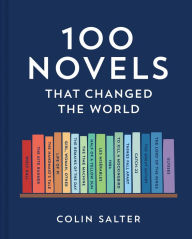 Title: 100 Novels That Changed the World, Author: Colin Salter
