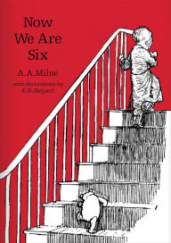 Title: Now We Are Six (Winnie-the-Pooh - Classic Editions), Author: A. A. Milne