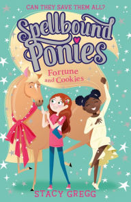 Title: Fortune and Cookies (Spellbound Ponies, Book 4), Author: Stacy Gregg