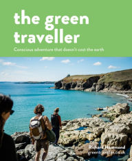 Title: The Green Traveller: Conscious adventure that doesn't cost the earth, Author: Richard Hammond