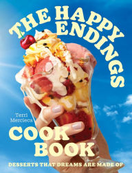 Title: The Happy Endings Cookbook: Desserts that dreams are made of, Author: Terri Mercieca