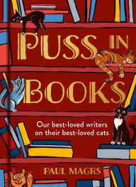 Title: Puss in Books: Our best-loved writers on their best-loved cats, Author: Paul Magrs