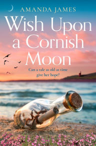 Title: Wish Upon a Cornish Moon, Author: Amanda James