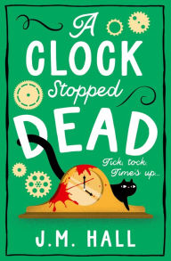 Free download ebooks for android A Clock Stopped Dead 9780008606923 PDB CHM MOBI by J.M. Hall