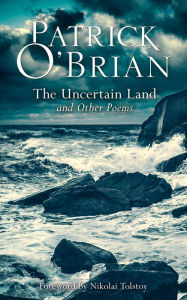 Title: The Uncertain Land and Other Poems, Author: Patrick O'Brian