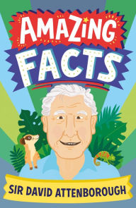Title: Amazing Facts Sir David Attenborough (Amazing Facts Every Kid Needs to Know), Author: Hannah Wilson