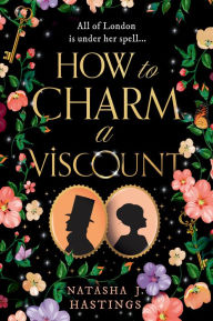 Title: How to Charm a Viscount, Author: Natasha J. Hastings
