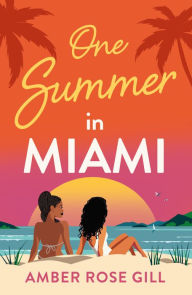 Title: One Summer in Miami, Author: Amber Rose Gill