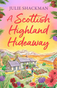 Title: A Scottish Highland Hideaway (Scottish Escapes, Book 7), Author: Julie Shackman