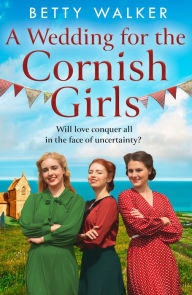 Title: A Wedding for the Cornish Girls (The Cornish Girls Series, Book 5), Author: Betty Walker