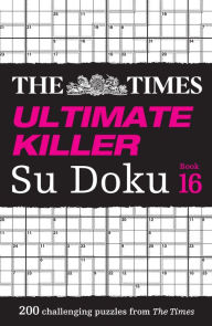 Free and downloadable e-books Times Ultimate Killer Su Doku Book 16: 200 of the deadliest Su Doku puzzles