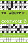Alternative view 1 of The Times Codeword 15: 200 cracking logic puzzles