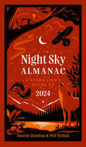 Title: Night Sky Almanac 2024: A stargazer's guide, Author: Storm Dunlop