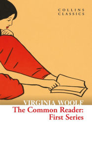 Title: The Common Reader: First Series (Collins Classics), Author: Virginia Woolf