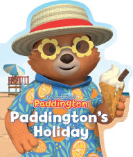 Title: Paddington's Holiday: The Adventures of Paddington, Author: HarperCollins Children's Books