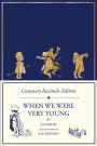 Centenary Facsimile Edition: When We Were Very Young (Winnie-the-Pooh - Classic Editions)