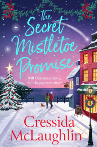 Title: The Secret Mistletoe Promise (The Secret Bookshop, Book 2), Author: Cressida McLaughlin