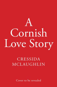 Title: A Cornish Love Story, Author: Cressida McLaughlin