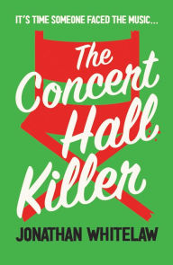 Title: The Concert Hall Killer, Author: Jonathan Whitelaw