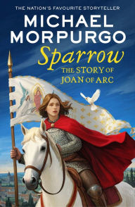 Title: Sparrow: The Story of Joan of Arc, Author: Michael Morpurgo